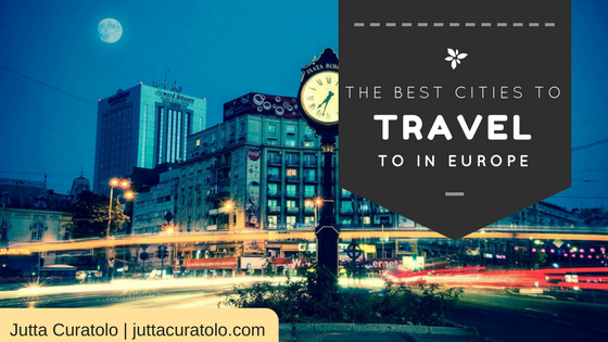 The Best Cities to Travel to in Europe