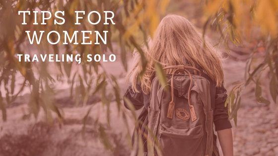 Tips for Women Traveling Solo
