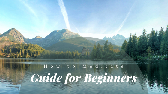 How to Meditate: A Guide For Beginners